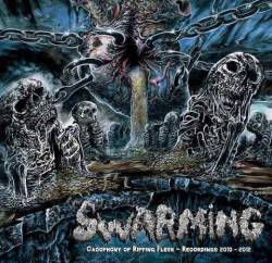 Swarming (FIN) : Cacophony of Ripping Flesh - Recordings 2010-2012
